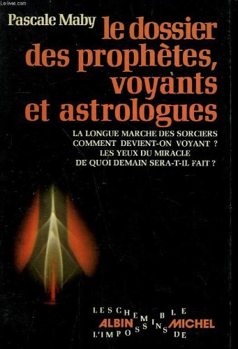 le dossier des prophètes, voyants et astrologues