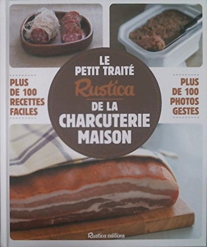 Le petit traité Rustica de la charcuterie maison