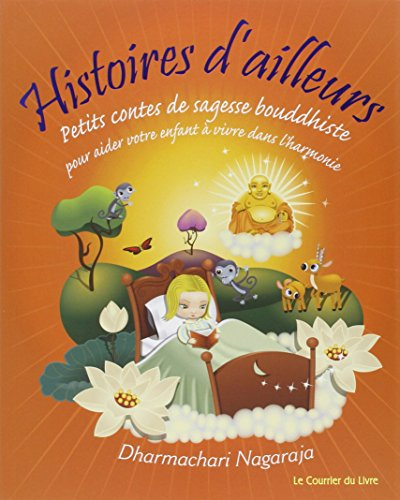 Histoires d'ailleurs : petits contes de sagesse bouddhiste pour aider votre enfant à vivre dans l'ha