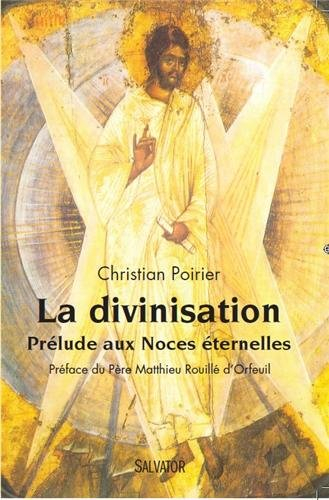 La divinisation : prélude aux noces éternelles