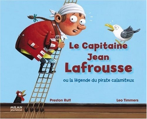 Le capitaine Jean Lafrousse ou La légende du pirate catastrophique