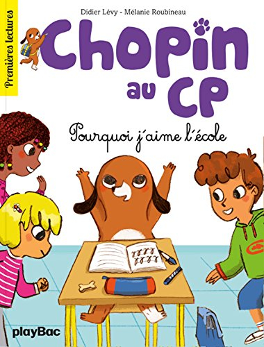 Chopin au CP. Vol. 4. Pourquoi j'aime l'école