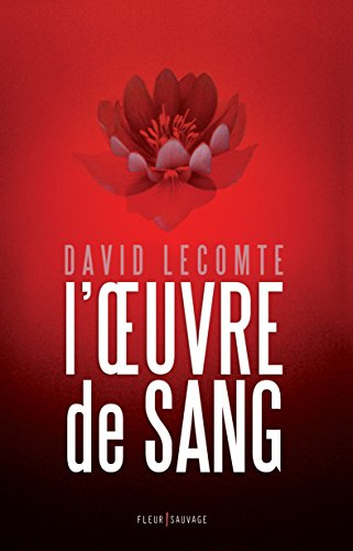 L'oeuvre de sang. Vol. 1