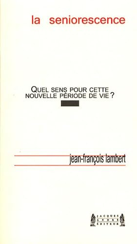 La seniorescence : quel sens pour cette nouvelle période de vie ?
