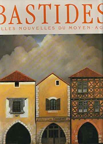 Bastides : villes nouvelles du Moyen Age