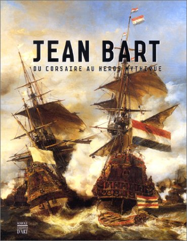 Jean Bart : du corsaire au héros mythique