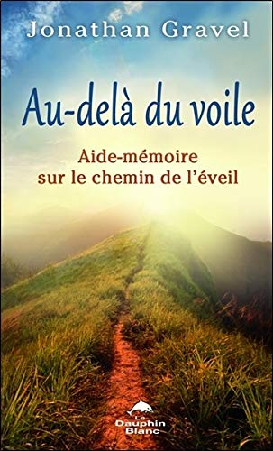 Au-delà du voile : aide-mémoire sur le chemin de l'éveil