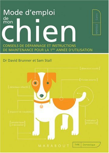 Mode d'emploi de mon chien : conseils de dépannage et instructions de maintenance pour la 1re année 