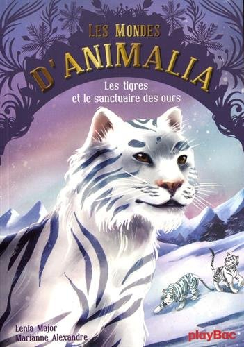 Les mondes d'Animalia. Vol. 2. Les tigres et le sanctuaire des ours