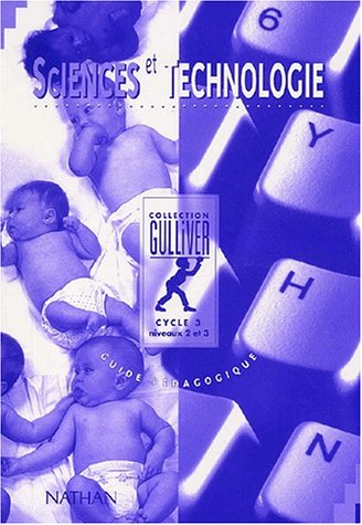gulliver sciences et technologie, cm1-cm2. livre du maître, cycle 3, niveaux 2 et 3