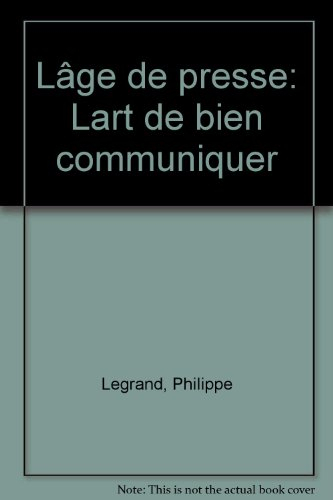 L'Age de presse, l'art de bien communiquer