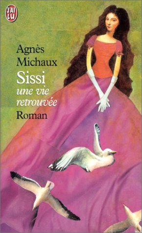 Sissi, une vie rêvée