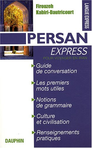 Persan express : pour voyager en Iran : guide de conversation, les premiers mots utiles, culture et 