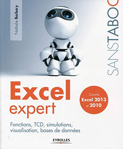 Excel Expert : fonctions, simulations, bases de données : couvre Excel 2013 et 2010
