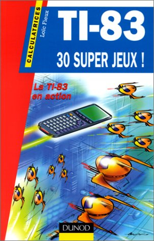TI 83 : 30 super jeux