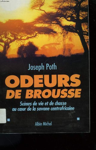 Odeurs de brousse : scènes de vie et de chasse au coeur des savanes centrafricaines