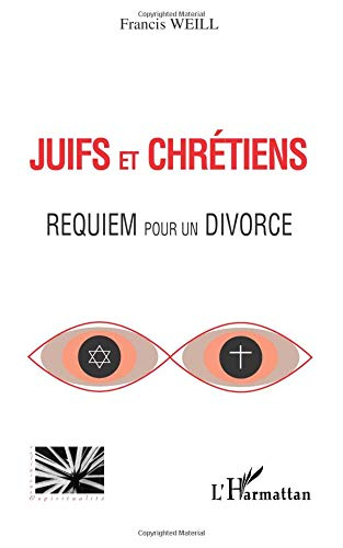 Juifs et chrétiens : requiem pour un divorce : un regard juif sur le schisme judéo-chrétien antique 