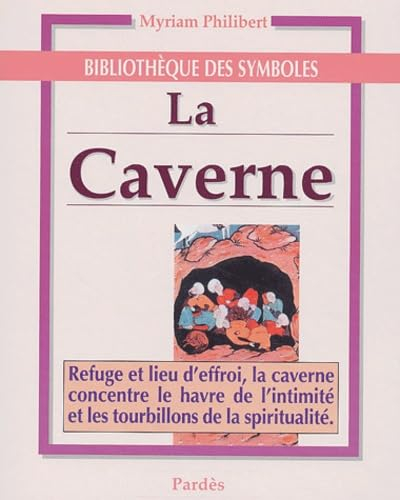 La caverne : refuge et lieu d'effroi, la caverne concentre le havre de l'intimité et les tourbillons