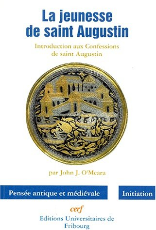 La jeunesse de saint Augustin : introduction aux Confessions de saint Augustin