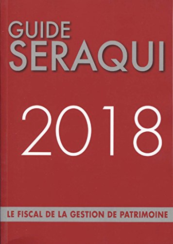 guide séraqui 2018: le fiscal de la gestion de patrimoine