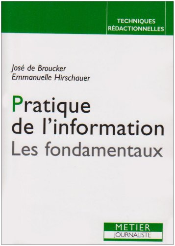 Pratique de l'information : les fondamentaux : métier journaliste