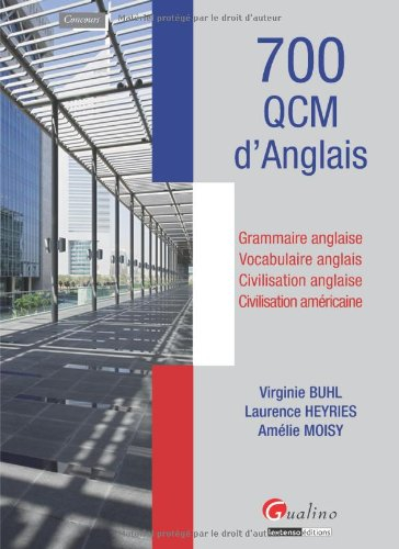 700 QCM d'anglais : grammaire anglaise, vocabulaire anglais, civilisation anglaise, civilisation amé
