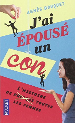 J'ai épousé un con : l'histoire de (presque) toutes les femmes