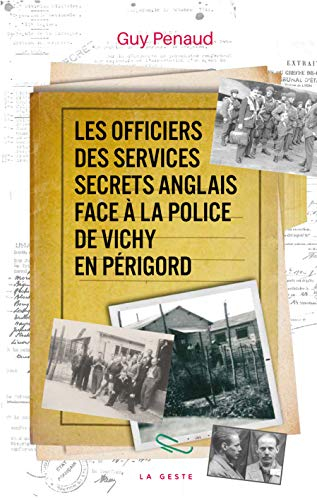 Les officiers des services secrets anglais face à la police de Vichy en Périgord