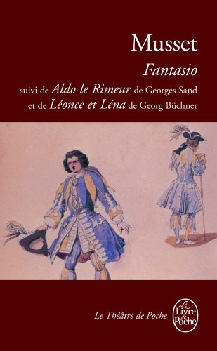 Fantasio. Aldo le rimeur. Léonce et Léna