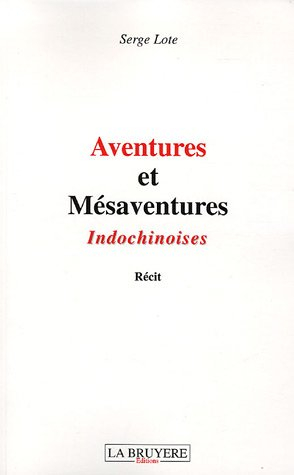 Aventures et mésaventures indochinoises