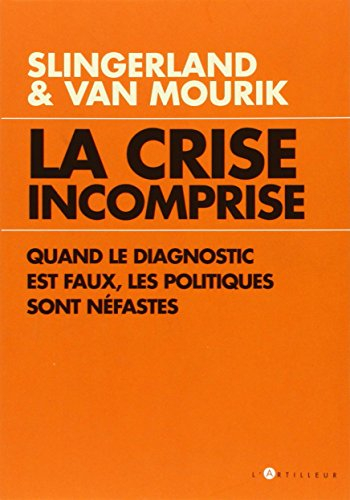 La crise incomprise : quand le diagnostic est faux, les politiques sont néfastes