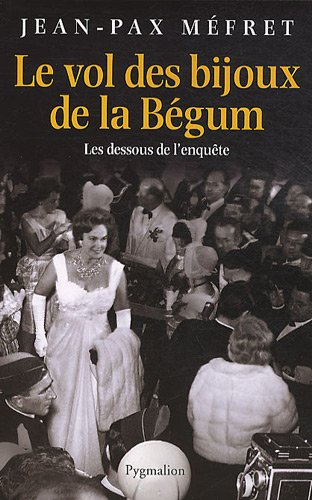 Le vol des bijoux de la bégum : les dessous de l'affaire