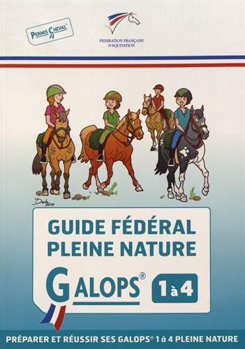 Guide fédéral pleine nature : galops 1 à 4 : préparer et réussir ses galops 1 à 4 pleine nature