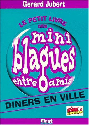 Le petit livre des mini-blagues entre amis. Vol. 4. Dîners en ville