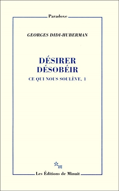 Ce qui nous soulève: Tome 1, Désirer, désobéir
