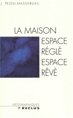 la maison : espace règle, espace rêve