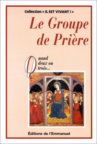 Le groupe de prière. Vol. 1. Quand deux ou trois...