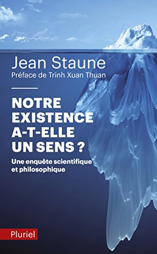 Notre existence a-t-elle un sens ? : une enquête scientifique et philosophique