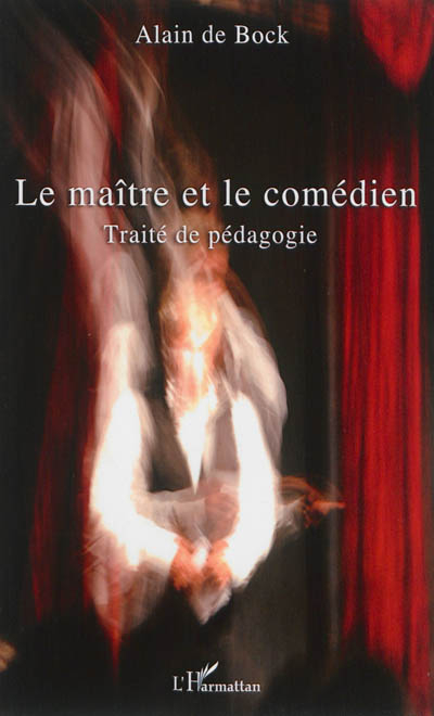 Le maître et le comédien : traité de pédagogie