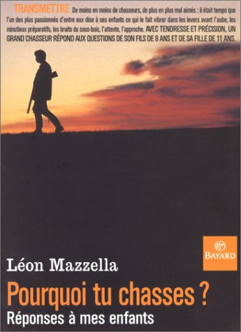 Papa, pourquoi tu chasses ? : réponses à mes enfants