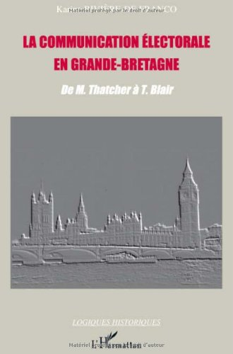 La communication électorale en Grande-Bretagne : de M. Thatcher à T. Blair