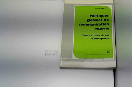 Politiques globales de communication interne : douze études de cas d'entreprises