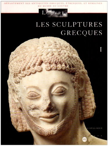 Les sculptures grecques. Vol. 1. Des origines à la fin du IVe siècle avant J.-C.