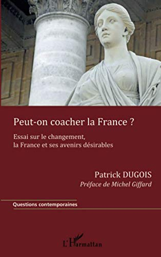 Peut-on coacher la France ? : essai sur le changement, la France et ses avenirs désirables