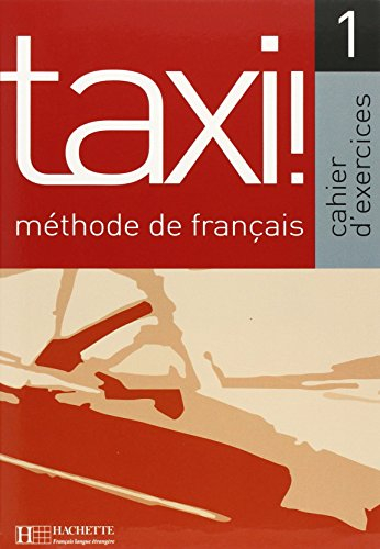 Taxi !, méthode de français 1 : cahier d'exercices