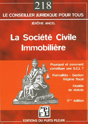 La société civile immobilière : pourquoi et comment constituer une SCI ? : formalités, gestion, régi