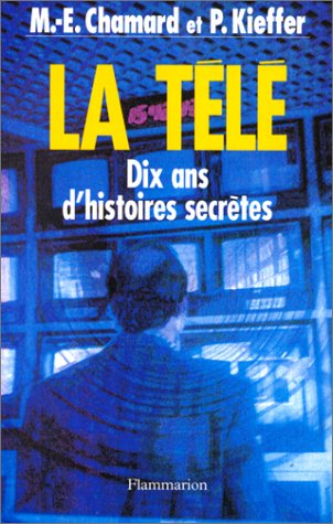 La Télé : dix ans d'histoires secrètes