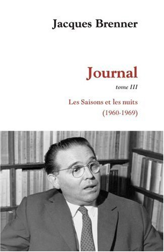 Journal. Vol. 3. Les saisons et les nuits (1960-1969)