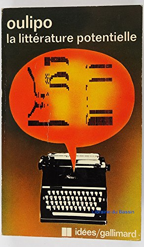 La Littérature potentielle : créations, re-créations, récréations