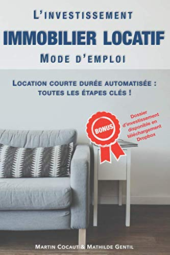 L'INVESTISSEMENT IMMOBILIER LOCATIF : MODE D'EMPLOI: Location courte durée : toutes les étapes clés,
